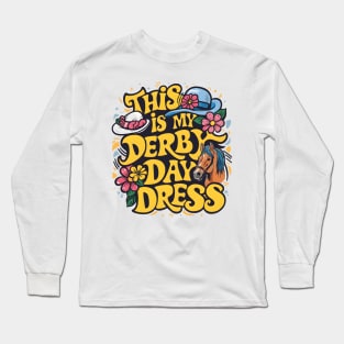 Derby Day Ready This is My Derby Day Dress May 4,2024 Long Sleeve T-Shirt